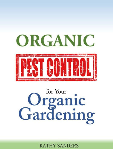 Organic Pest Control for Your Organic Gardening