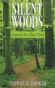 Title: Silent Woods: A Collection of Poems, Author: Thomas H. Hooker