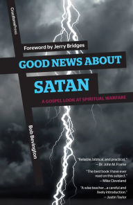 Title: Good News About Satan: A Gospel Look at Spiritual Warfare, Author: Bob Bevington