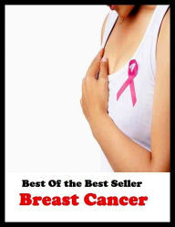 Title: Best of the best sellers Breast Cancer ( exercise, meditation, acupuncture, disease, digestive system, formula, medicine, remedy, fix, treatment, action, conduct, behavior, handling, gastrin, fitness, vitamins, healing, diet, cut down ), Author: Resounding Wind Publishing