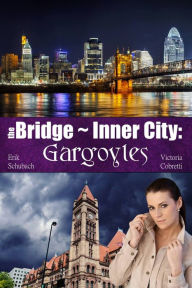 Title: The Bridge ~ Inner City: Gargoyles, Author: Victoria Cobretti