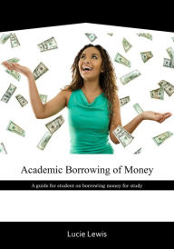 Title: Academic Borrowing of Money, Author: Lucie Lewis