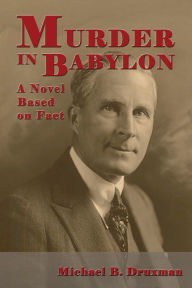 Title: Murder In Babylon - A Novel Based on Fact, Author: Michael B. Druxman