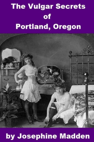 The Vulgar Secrets of Portland, Oregon