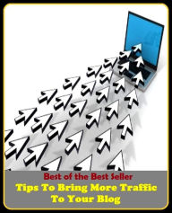 Title: Best of the best seller Tips To Bring More Traffic To Your Blog(cyberspace,WWW,ARPANET,hyperspace,infobahn,information highway,information superhighway,National Information Infrastructure,online network), Author: Resounding Wind Publishing