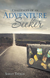 Title: Challenges of an Adventure Seeker, Author: Shirley Thomas