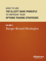 How to Use the Elliott Wave Principle to Improve Your Options Trading Strategies: Volume 2 Range-Bound Strategies