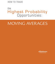 Title: How to Trade the Highest Probability Opportunities: Moving Averages, Author: Jeffrey Kennedy