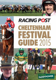 Title: Racing Post Cheltenham Festival Guide 2015, Author: Nick Pulford