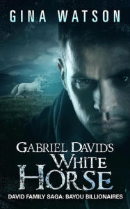 Title: Gabriel David's White Horse, Author: Gina Watson