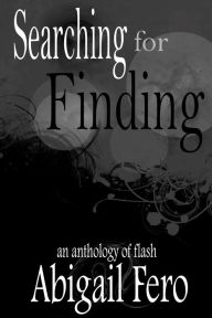 Title: Searching for Finding, Author: Abigail Fero