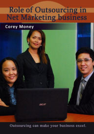 Title: Role of Outsourcing in Net Marketing business, Author: Corey Money