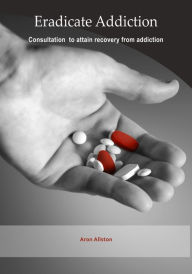 Title: Eradicate addiction, Author: Aron Allston