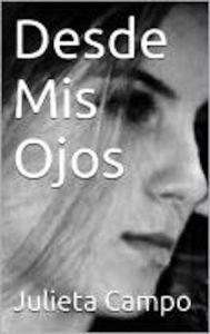 Title: Desde Mis Ojos, Author: julieta campo