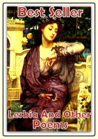 Title: Best Seller Lesbia And Other Poems ( ancient poem, classical poem, epic, theology, English poetry, poem, poems, poet, poetry, literature, Edgar Allan poem, plays, works ), Author: Resounding Wind Publishing