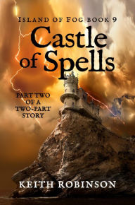 Title: Castle of Spells (Island of Fog, Book 9), Author: Keith Robinson