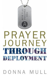 Title: A Prayer Journey Through Deployment, Author: Donna Mull