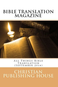 Title: BIBLE TRANSLATION MAGAZINE: All Things Bible Translation (September 2014), Author: Edward D. Andrews