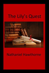 Title: The Lily, Author: Nathaniel Hawthorne