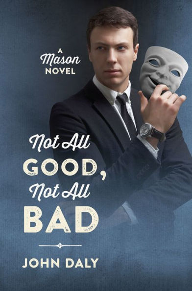 Not All Good, Not All Bad: A Mason Novel