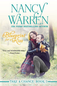 Title: Blueprint for a Kiss (Take a Chance, Book 3), Author: Nancy Warren