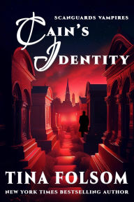 Title: Cain's Identity (Scanguards Vampires #9), Author: Tina Folsom