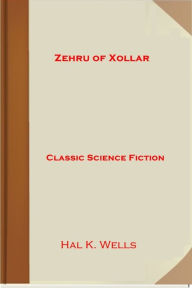 Title: Zehru of Xollar, Author: Hal K. Wells