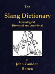 Title: The Slang Dictionary, Author: John Hotten