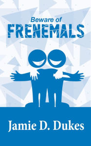 Title: Beware of Frenemals, Author: Jamie D. Dukes Cosby