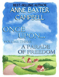 Title: Once Upon... - Volume 3 - A Parade of Freedom, Author: Anne Baxter Campbell