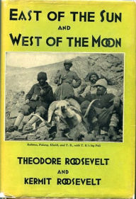 Title: East of The Sun and West of The Moon, Author: Theodore Roosevelt