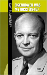 Title: Eisenhower Was My Boss, Author: Kay Summersby