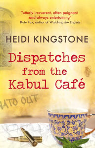 Title: Dispatches from the Kabul Cafe, Author: Heidi Kingstone