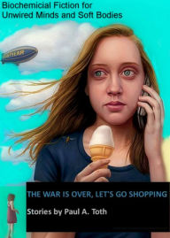 Title: The War Is Over, Lets Go Shopping, Author: Paul A. Toth