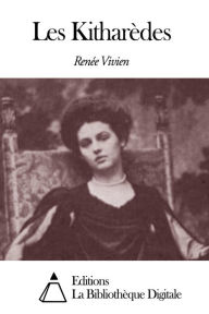 Title: Les Kitharèdes, Author: Renée Vivien