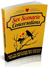 Title: Sex Scenario conversations - WHAT YOU SHOULD KNOW ABOUT DISCUSSING THE DIRDS AND THE BEES WITH YOUR CHILD, Author: Joye Bridal