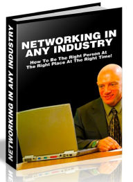 Title: NETWORKING IN ANY INDUSTRY - How To Be The Right Person At The Right Place At The Right Time!, Author: Joye Bridal