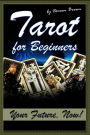 Tarot for Beginners: Your Future, Now!