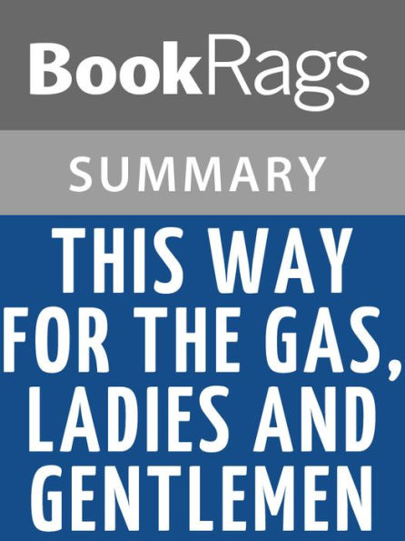 This Way for the Gas, Ladies and Gentlemen by Tadeusz Borowski l Summary & Study Guide
