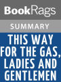 This Way for the Gas, Ladies and Gentlemen by Tadeusz Borowski l Summary & Study Guide