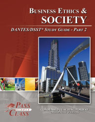 Title: Business Ethics and Society DANTES / DSST Test Study Guide - Pass Your Class - Part 2, Author: Pass Your Class