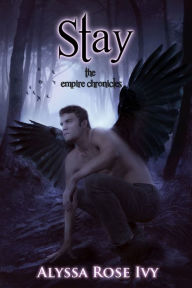 Title: Stay (The Empire Chronicles #3), Author: Alyssa Rose Ivy