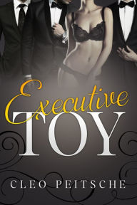 Title: Executive Toy (Multiple Partner MMMf BDSM), Author: Cleo Peitsche