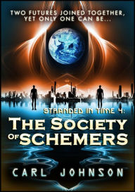 Title: The Society of Schemers: Stranded in Time 4, Author: Carl Johnson