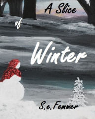 Title: A Slice of Winter, Author: Sharon Femmer