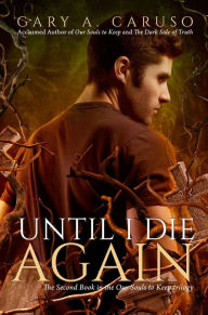 Title: Until I Die Again (Our Souls to Keep #2), Author: Gary Caruso