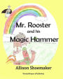 Mr. Rooster and his Magic Hammer