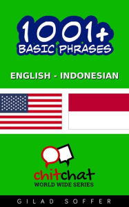 Title: 1001+ Basic Phrases English - Indonesian, Author: Gilad Soffer