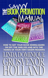 Title: The Savvy Book Promotion Manual, Author: Linda Dominique Grosvenor-Holland