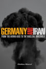 Germany and Iran: From the Aryan Axis to the Nuclear Threshold